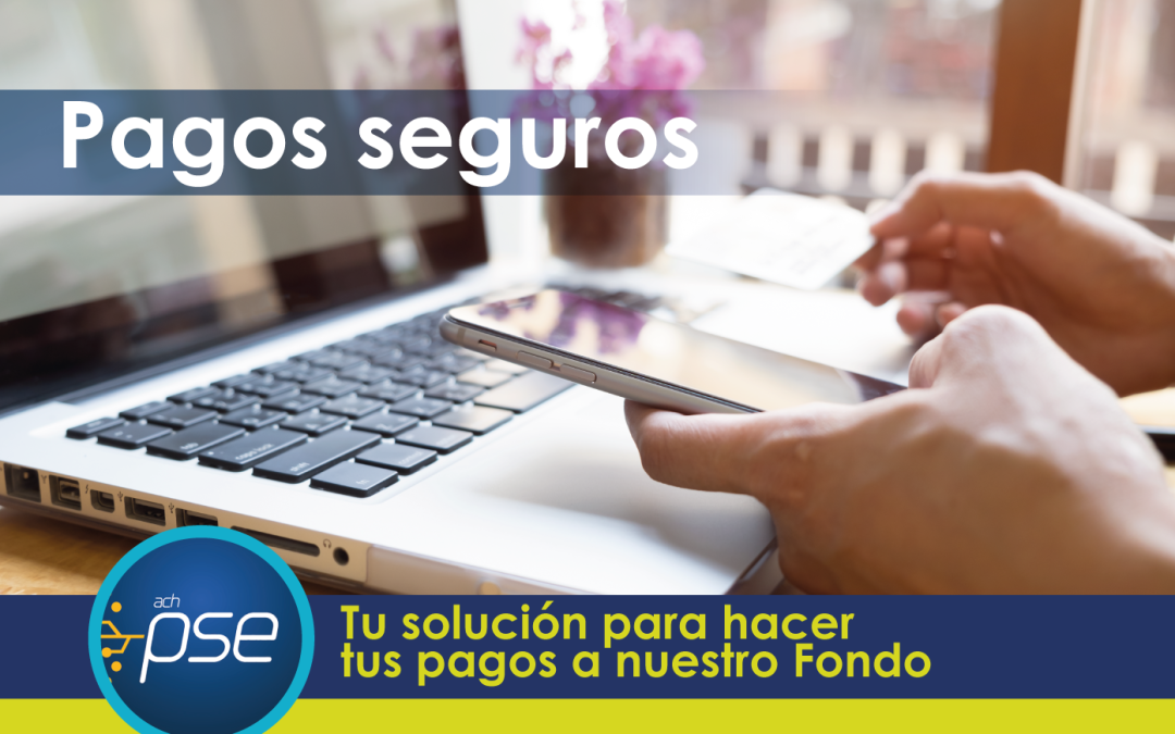 ¿Quieres hacer abonos a nuestro Fondo? PSE es tu solución